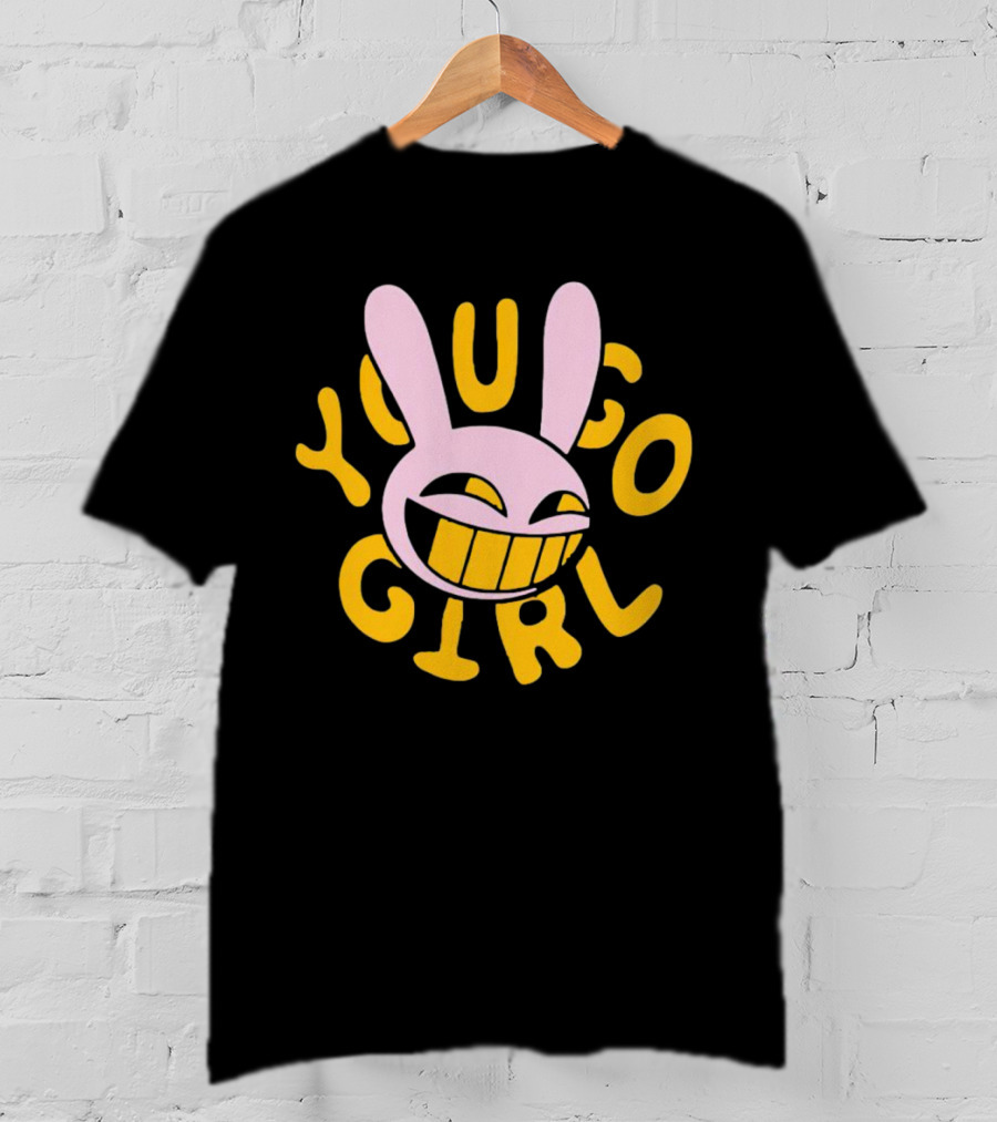 You Go Girl Rabbit Iconic Quote Jax T-Shirt