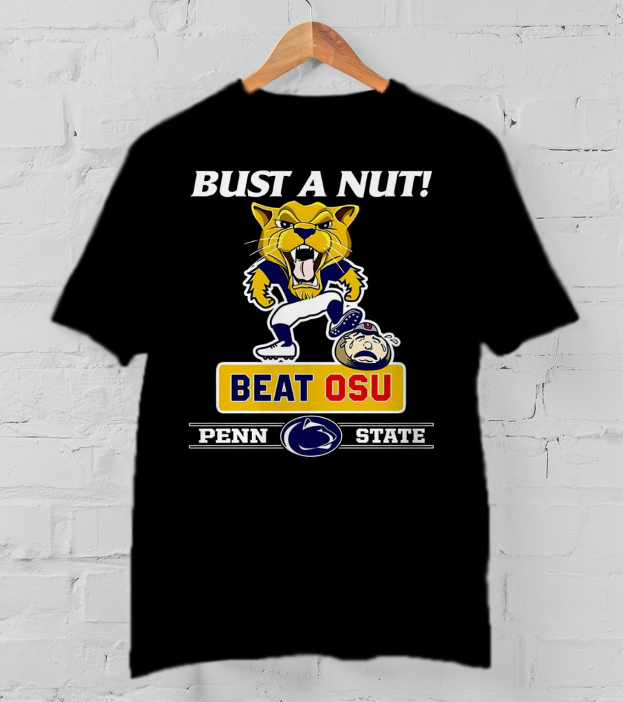 Bust A Nut Penn State Beat OSU Nittany Lions Ohio State Buckeyes T-Shirt