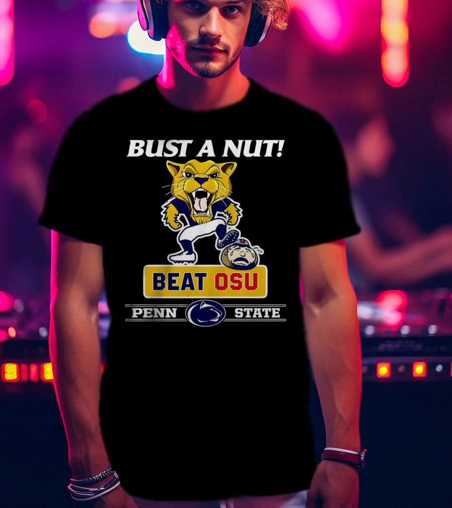 Bust A Nut Penn State Beat OSU Nittany Lions Ohio State Buckeyes T-Shirt