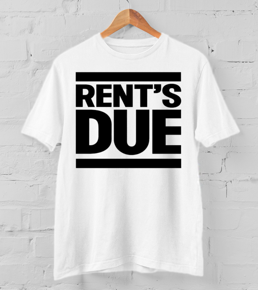 Rent’s Due T-Shirt