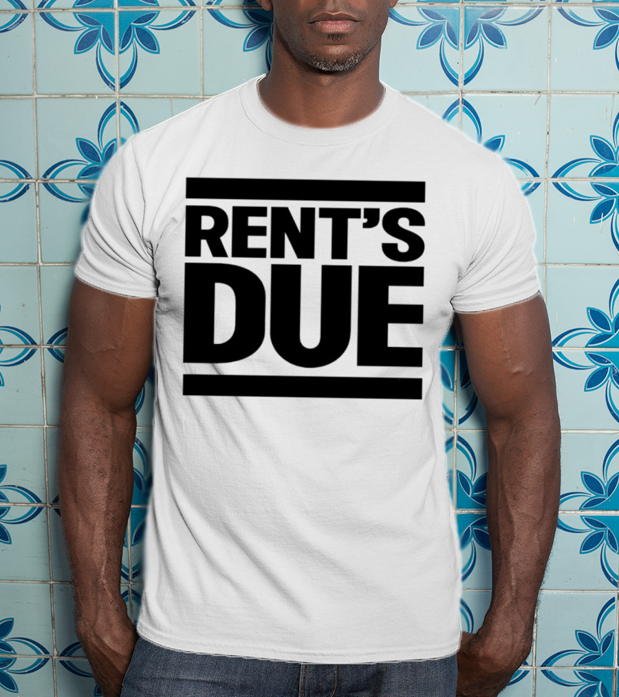 Rent’s Due T-Shirt