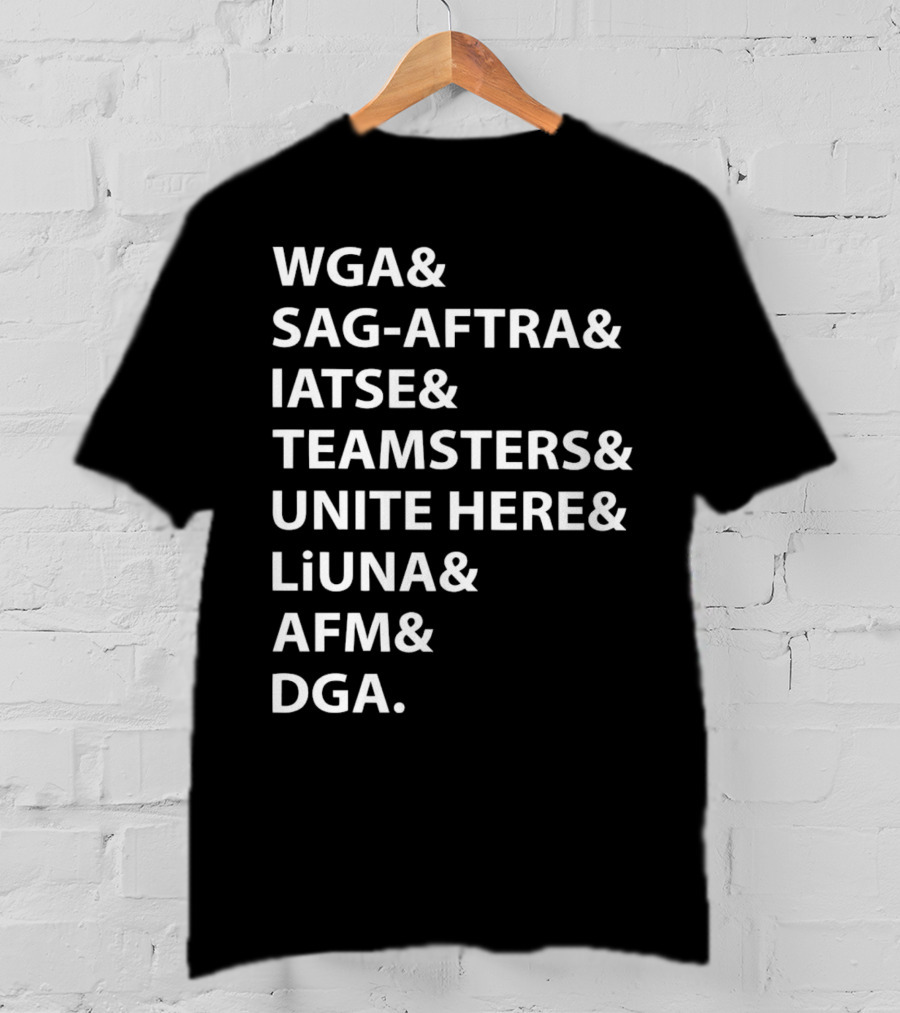 WGA SAG-AFTRA IATSE Teamsters Unite Here LiUNA AFM DGA Union Solidarity T-Shirt