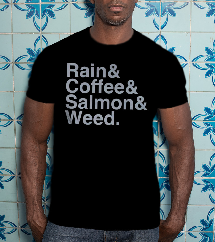 Rain Coffee Salmon Weed Seattle Vibes T-Shirt