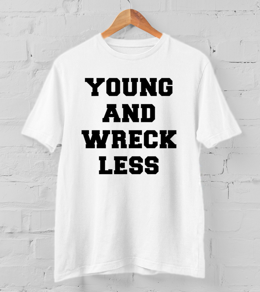 Young And Wreckless T-Shirt