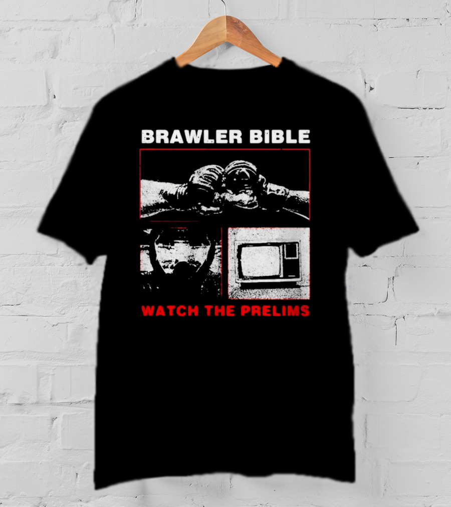 Brawler Bible Watch The Prelims T-Shirt