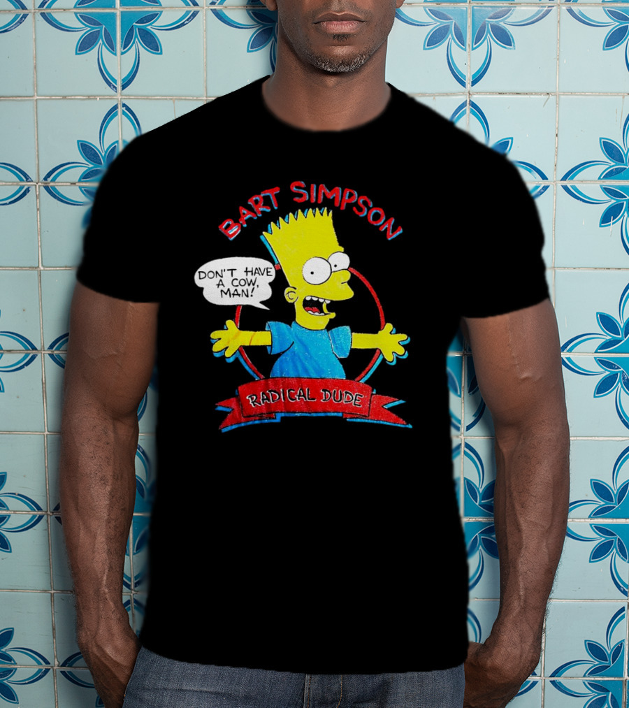 Bart Simpson Don’t Have A Cow Man Radical Dude T-Shirt