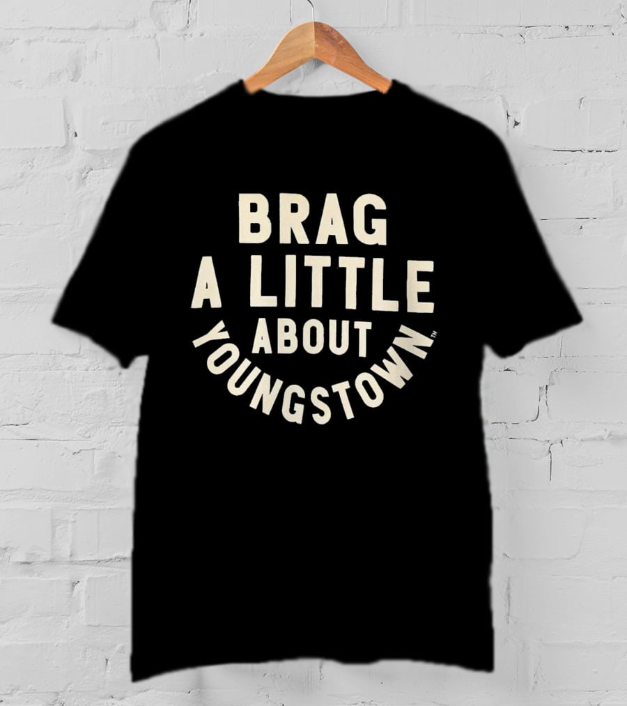 Brag A Little About Youngstown T-Shirt