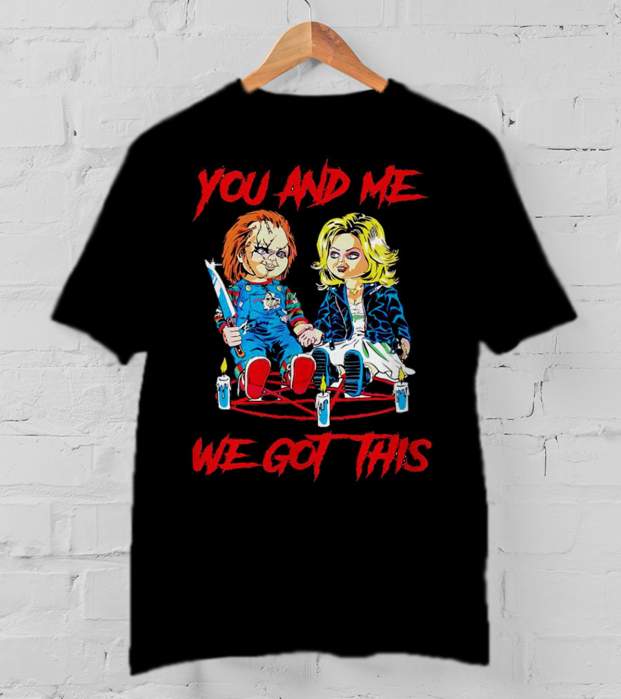 You And Me Chucky Tiffany We Got This Candles T-Shirt
