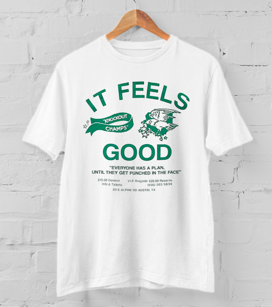 It Feels Good Knockout Champs Everyone Has A Plan Until They Get Punched In The Face T-Shirt