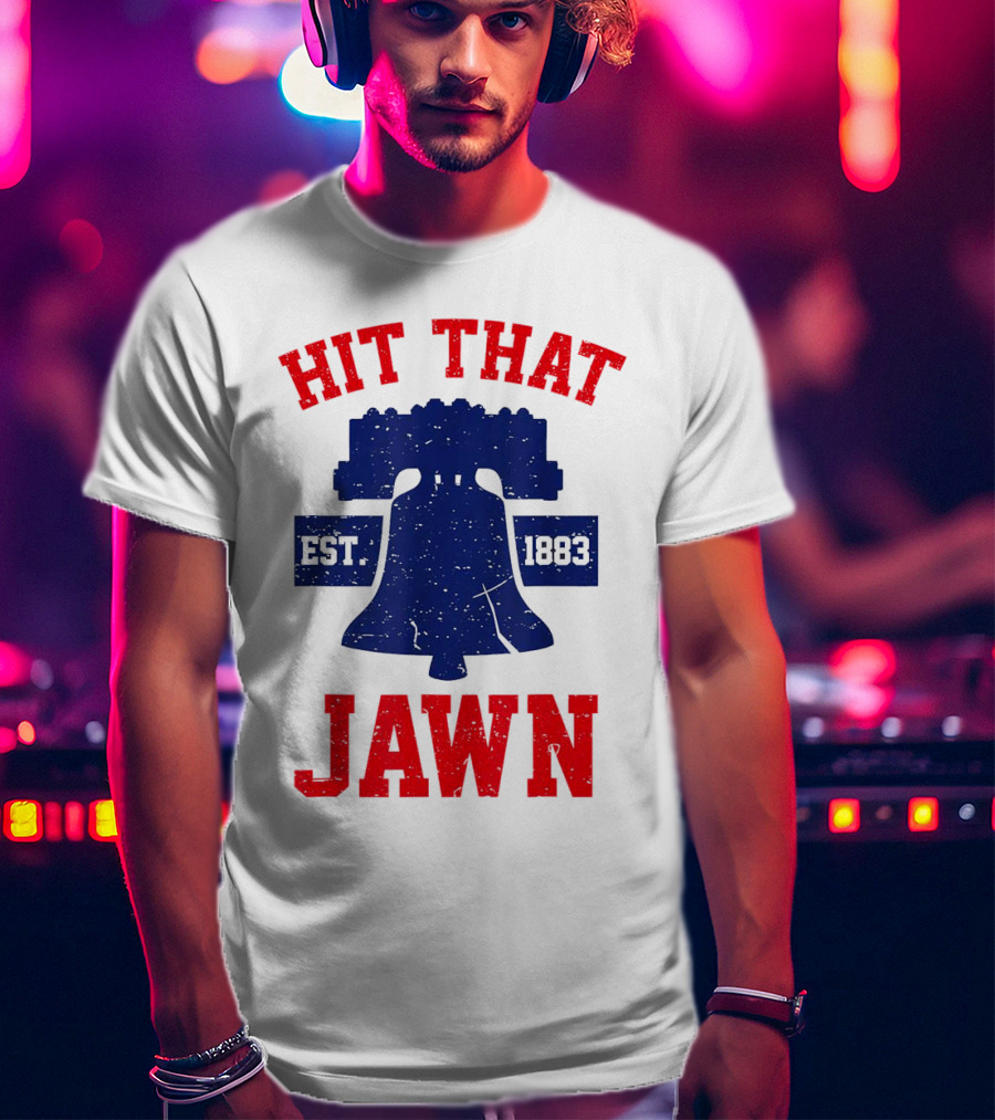 Hit That Jawn Philadelphia Est 1883 Liberty Bell T-Shirt