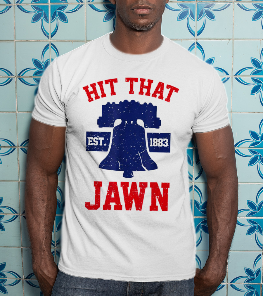 Hit That Jawn Philadelphia Est 1883 Liberty Bell T-Shirt