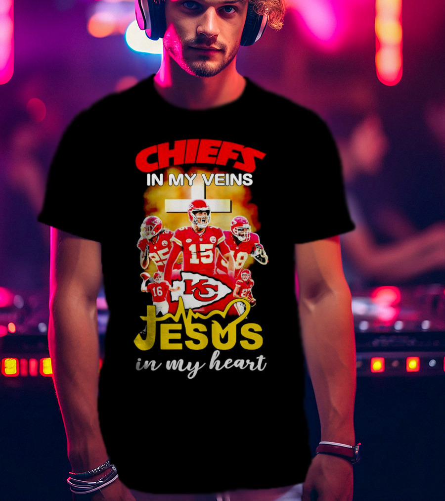 Chiefs In My Veins KC Jesus In My Heart T-Shirt