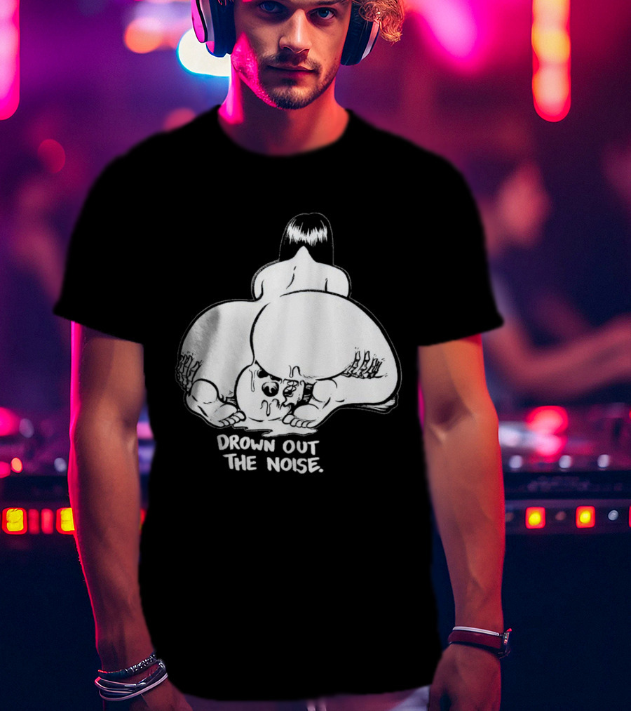 Drown Out The Noise Skull And Woman Back View T-Shirt