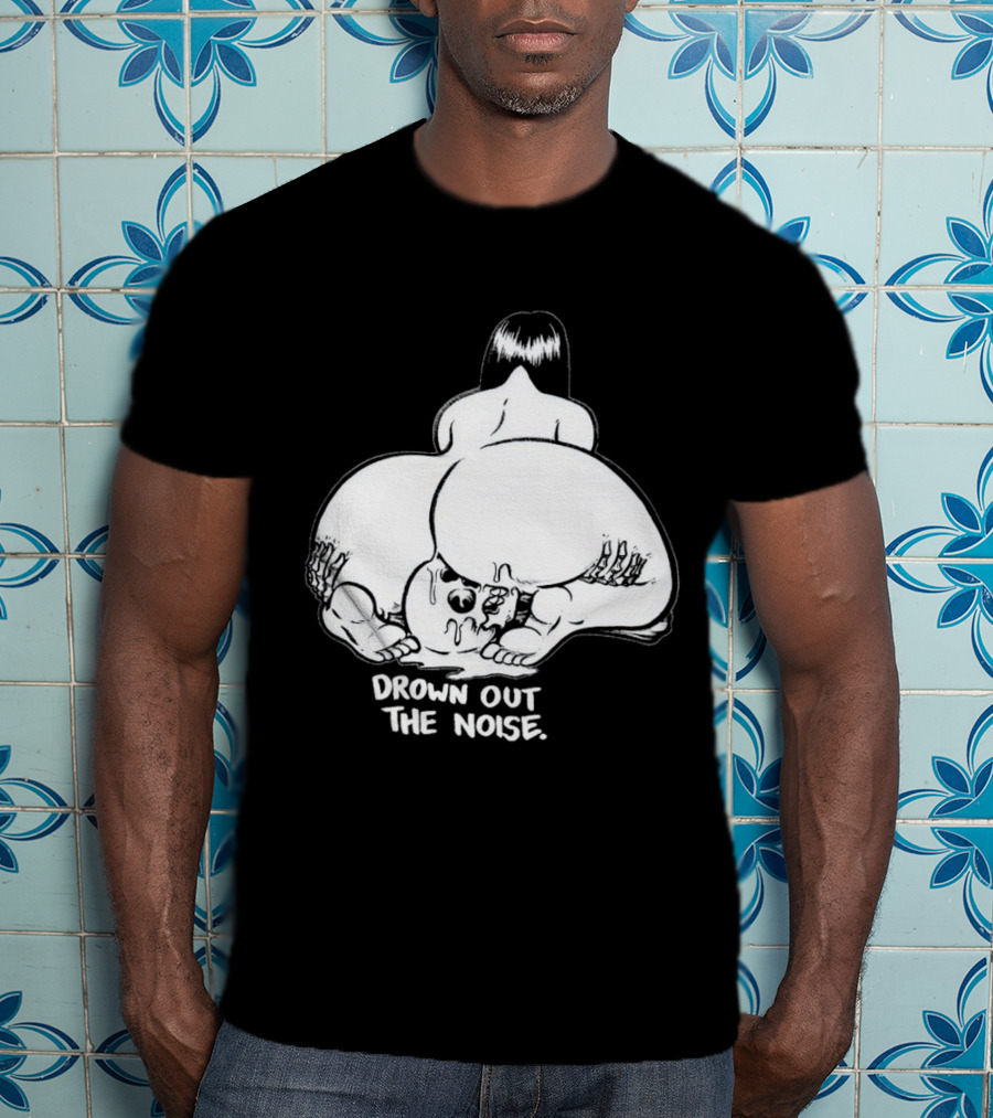 Drown Out The Noise Skull And Woman Back View T-Shirt
