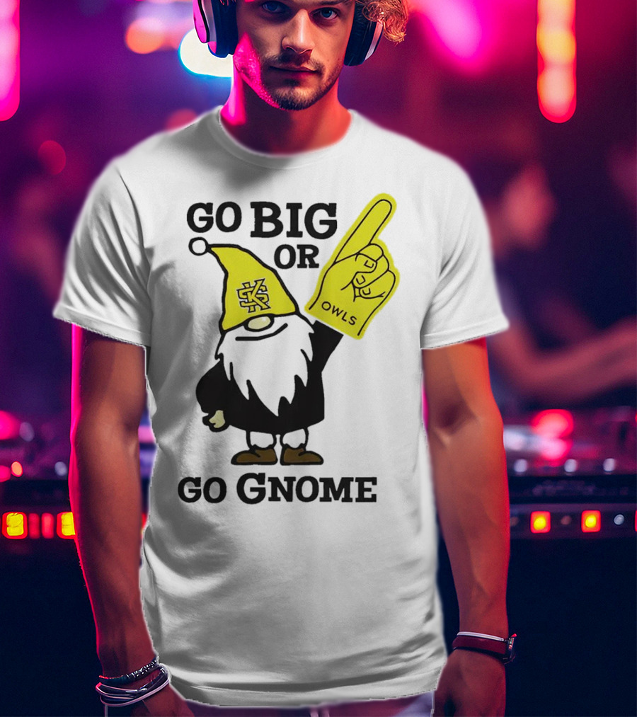 Go Big Or Go Gnome Owls Foam Finger KSU Gnome T-Shirt