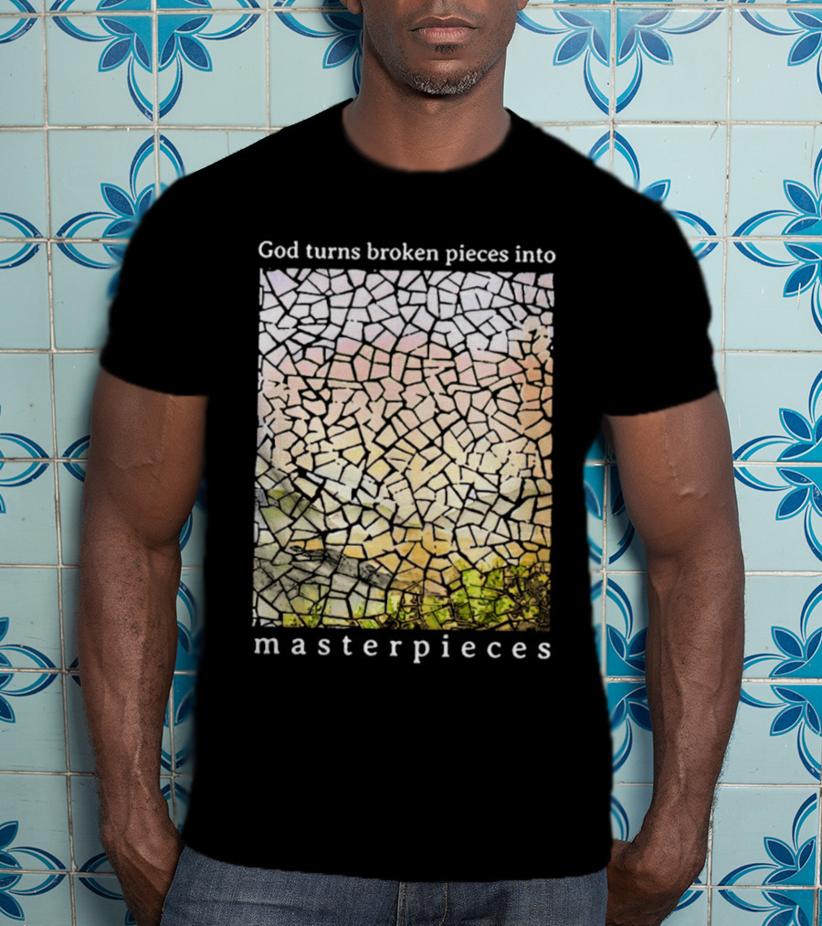 God Turns Broken Pieces Into Beautiful Masterpieces With Mosaic T-Shirt