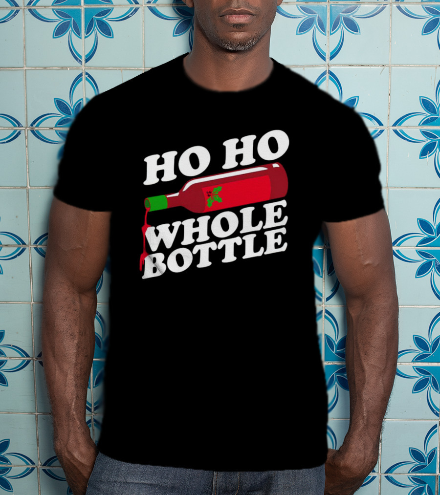 HO HO WHOLE BOTTLE Wine Red Christmas Joke T-Shirt