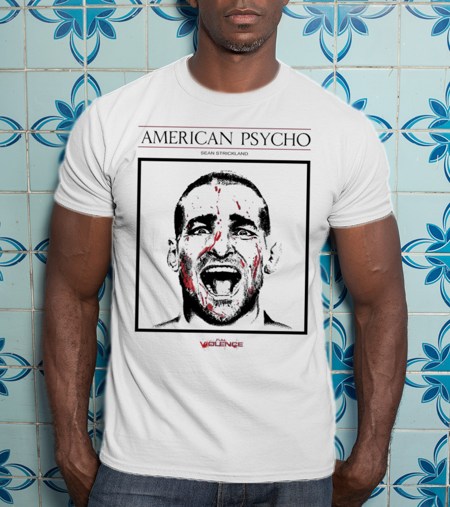 American Psycho Full Violence Sean Strickland T-Shirt