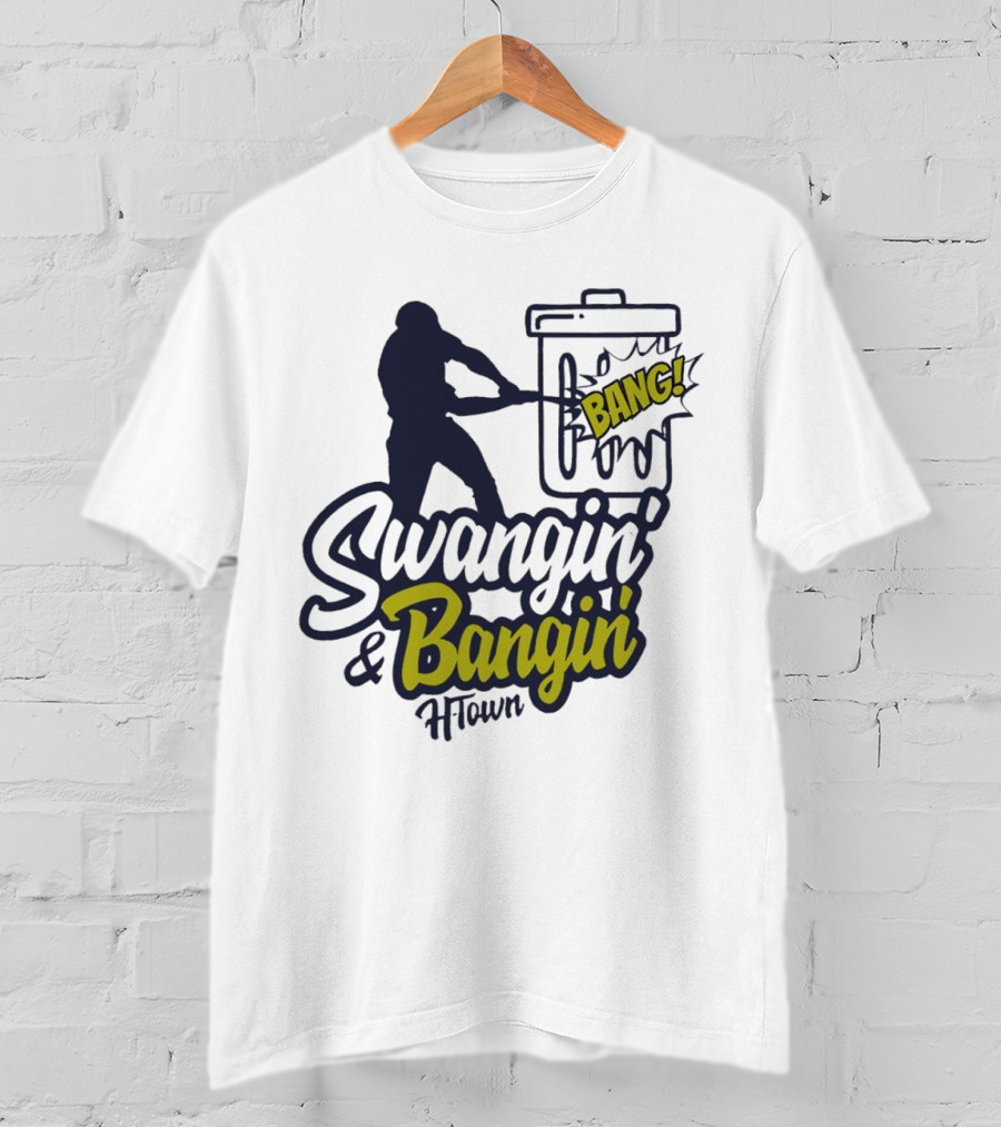 Swangin' And Bangin' Bang H-Town Houston Astros T-Shirt