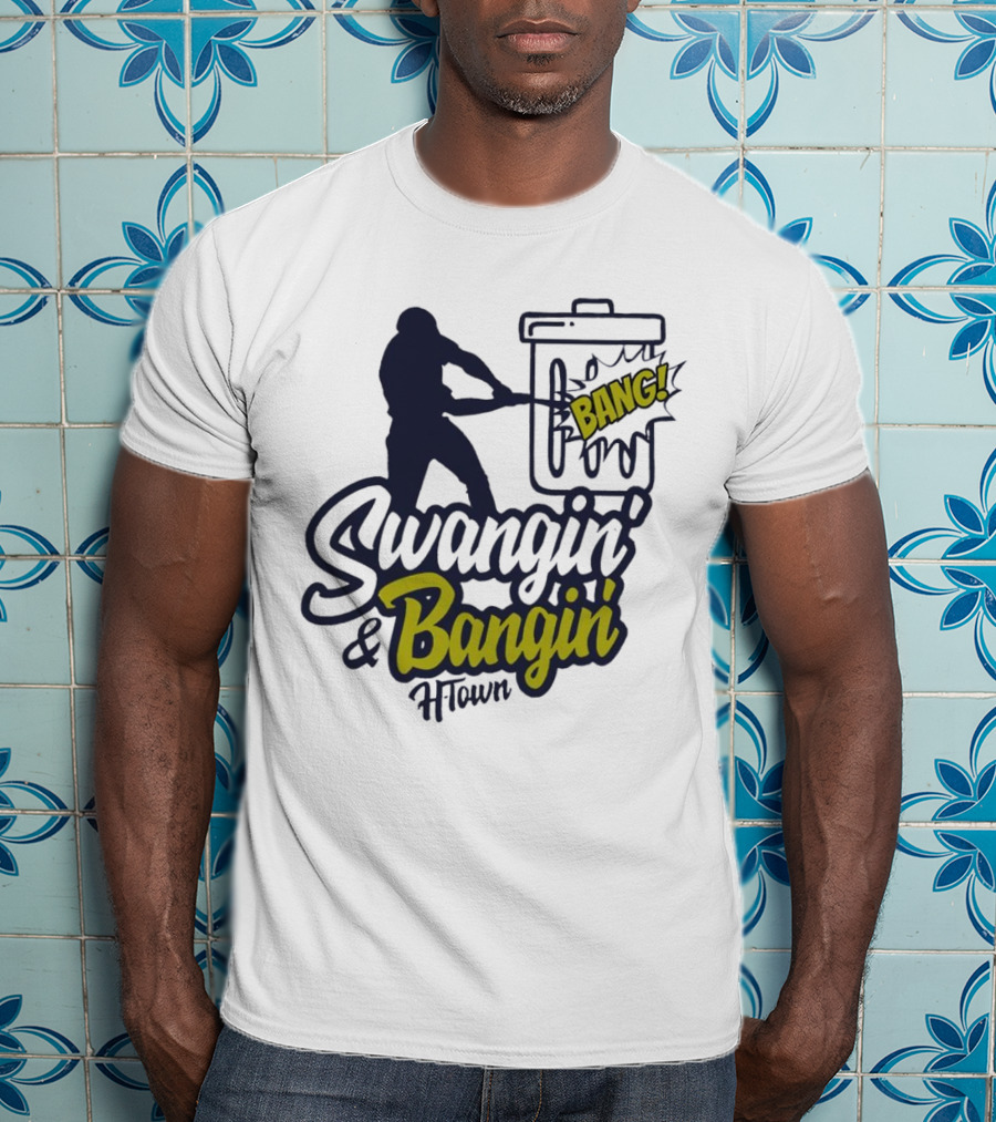 Swangin' And Bangin' Bang H-Town Houston Astros T-Shirt