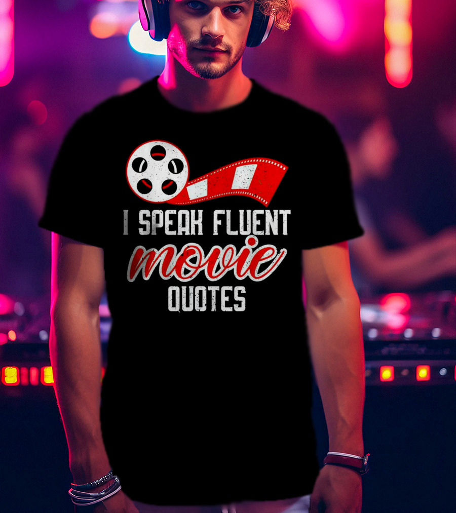 I Speak Fluent Movie Quotes Film Reel And Red Filmstrip T-Shirt