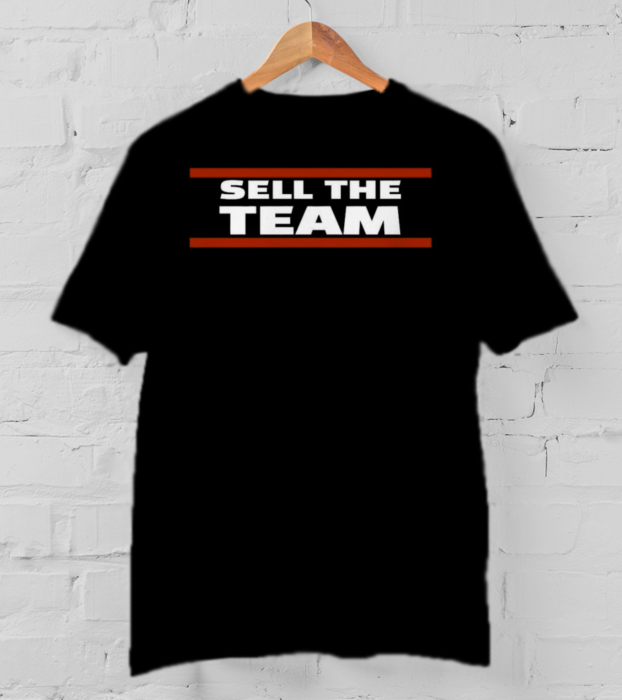 Sell The Team Chicago Bears Fan Message T-Shirt