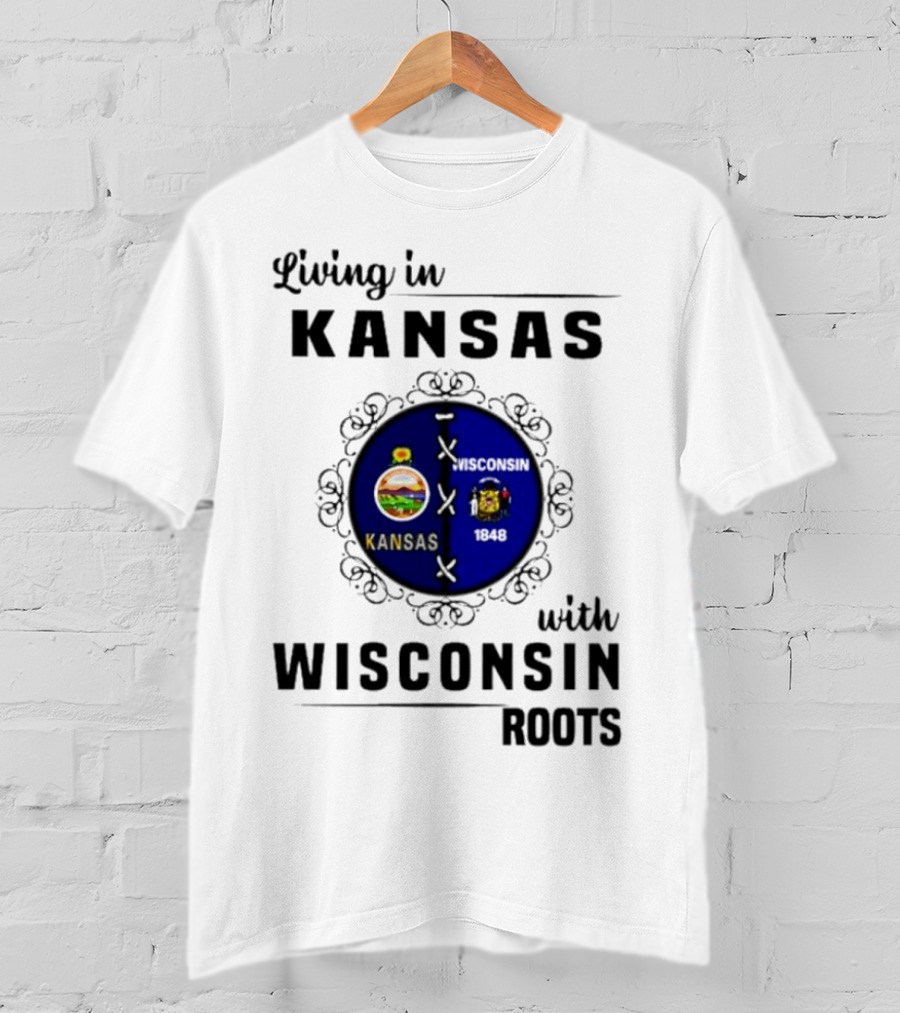 Living In Kansas With Wisconsin 1848 Roots T-Shirt