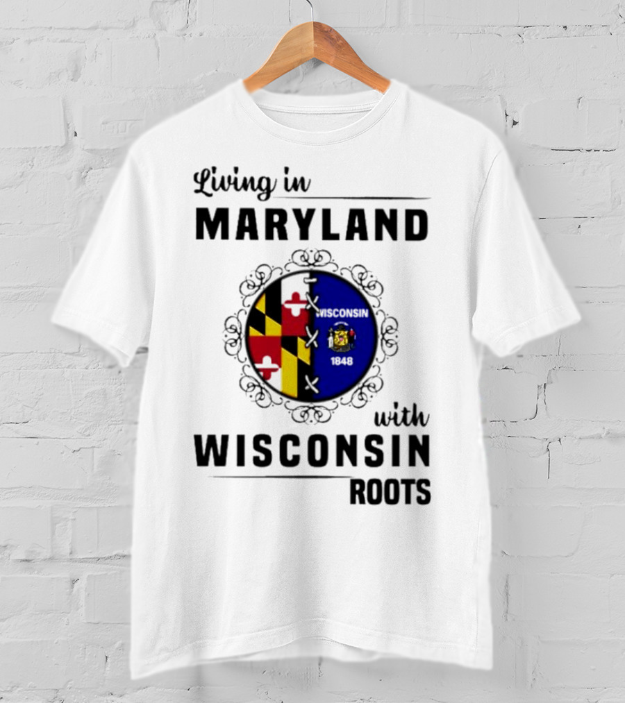 Living In Maryland With Wisconsin Roots Emblem T-Shirt