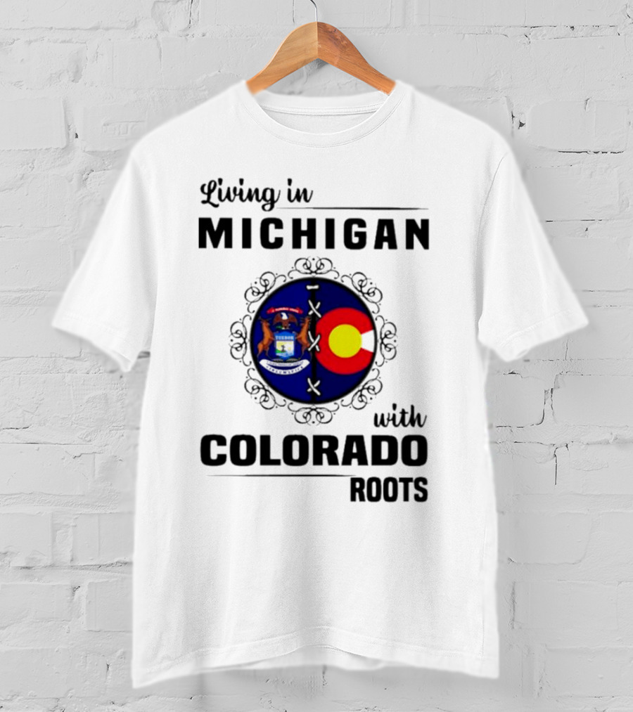 Living In Michigan With Colorado Roots Crest Emblem T-Shirt