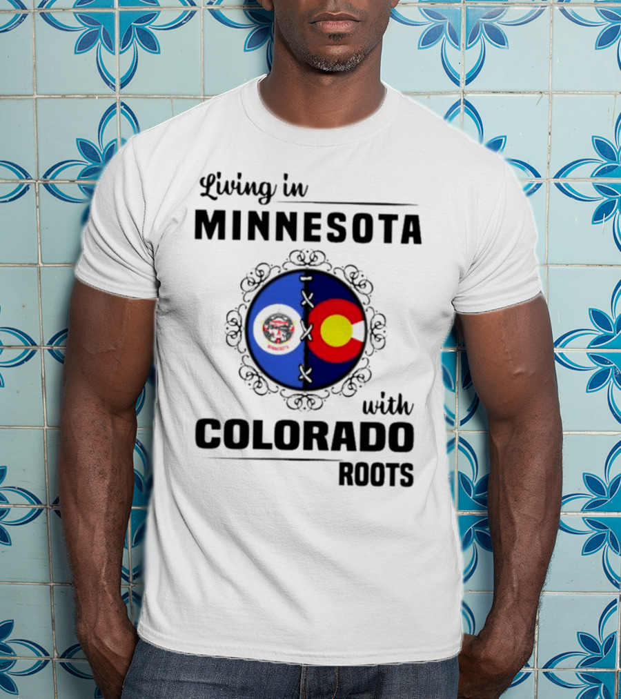 Living In Minnesota With Colorado Roots Flag T-Shirt