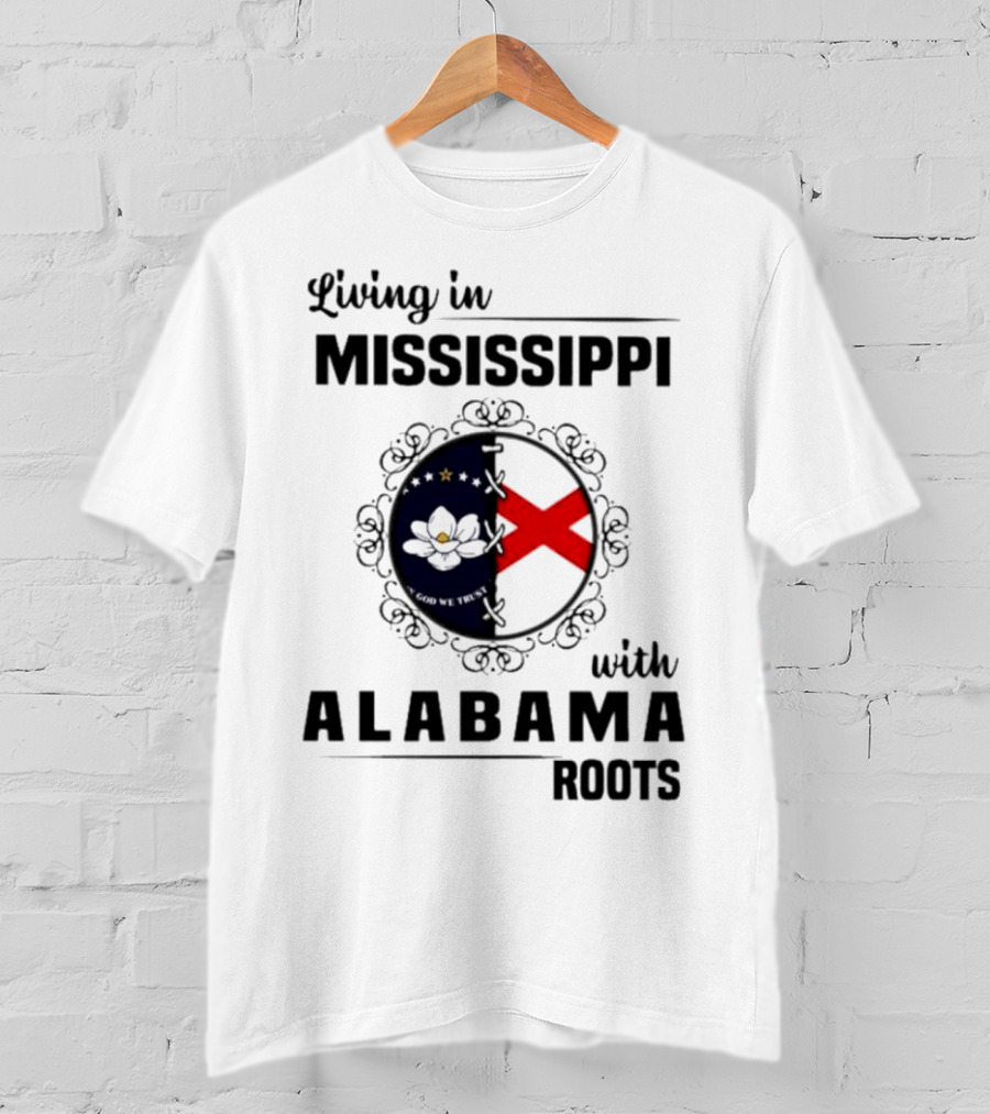 Living In Mississippi With Alabama Roots God We Trust Magnolia Cross Flag T-Shirt