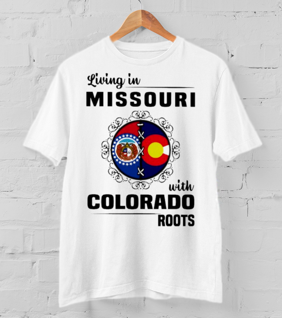 Living In Missouri With Colorado Roots State Emblems And Flags T-Shirt