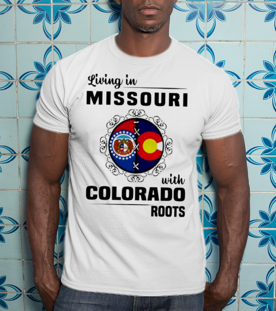 Living In Missouri With Colorado Roots State Emblems And Flags T-Shirt