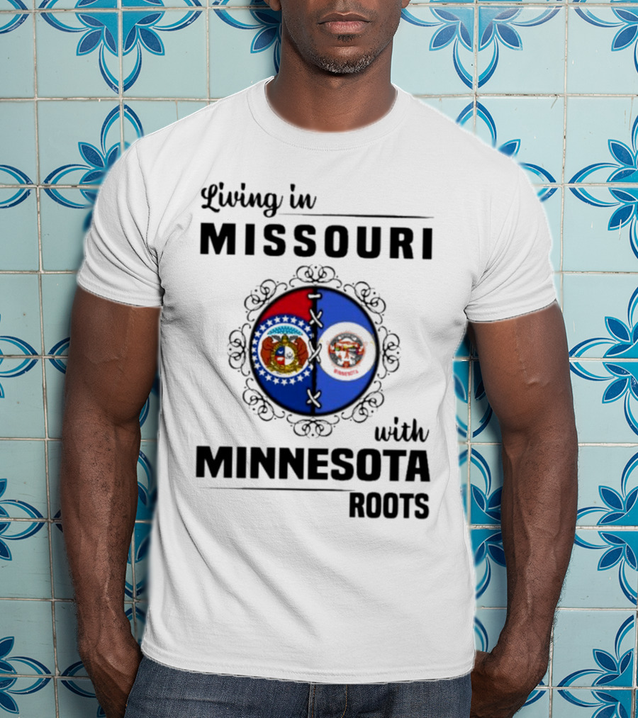 Living In Missouri Proudly Displaying Minnesota Roots State Flags T-Shirt
