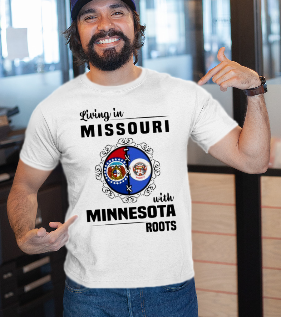 Living In Missouri Proudly Displaying Minnesota Roots State Flags T-Shirt