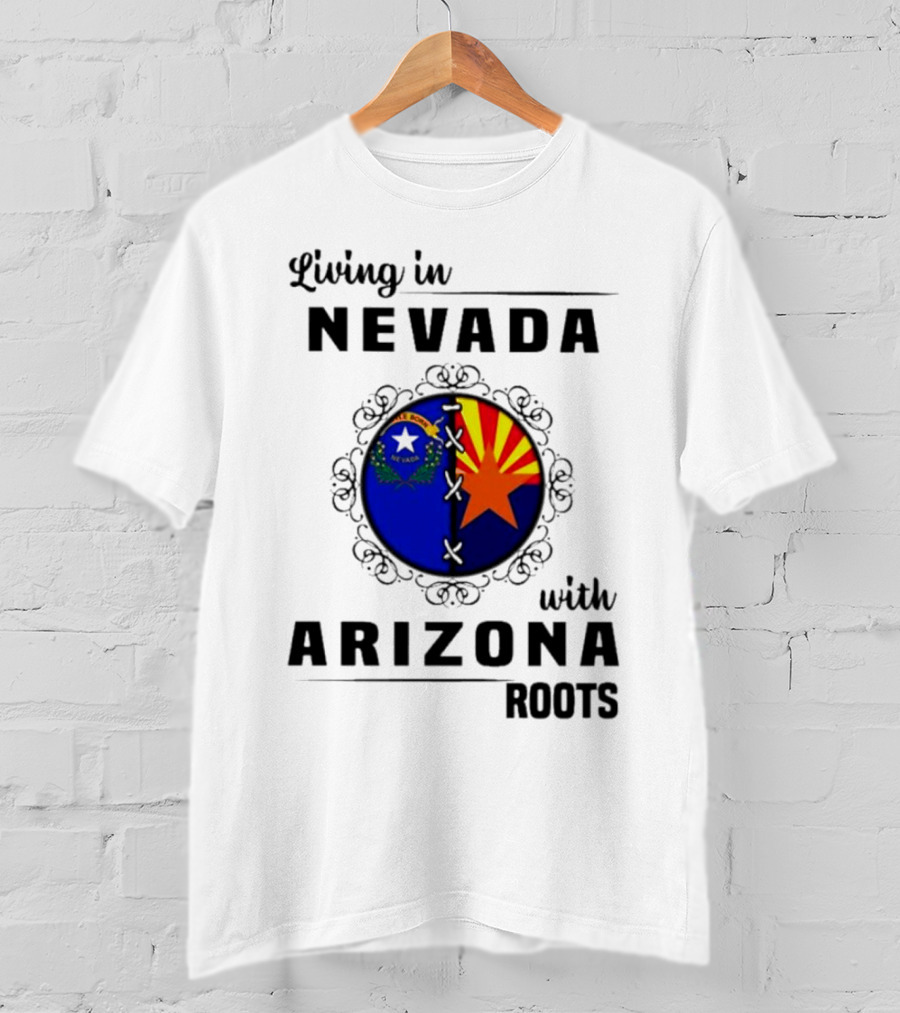 Living In Nevada Nevada Flag Arizona Flag Arizona Roots T-Shirt