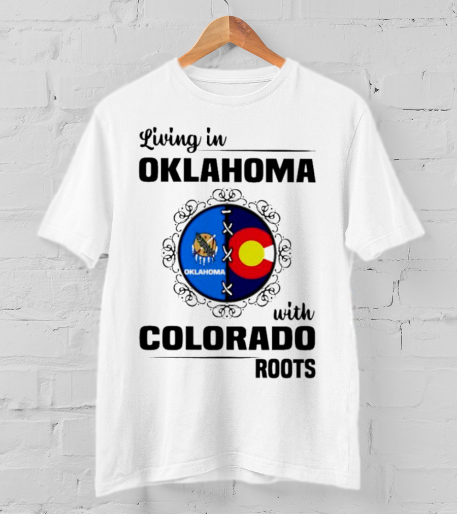 Living In Oklahoma With Proud Colorado Roots Symbolic T-Shirt
