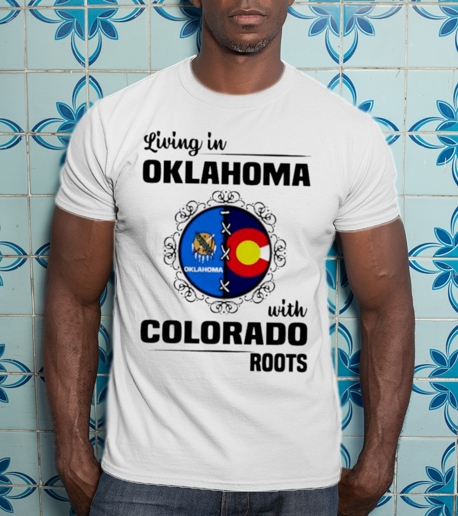 Living In Oklahoma With Proud Colorado Roots Symbolic T-Shirt