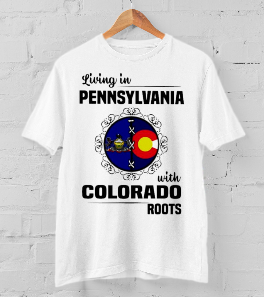 Living In Pennsylvania With Proud Colorado State Flag Symbol Roots T-Shirt
