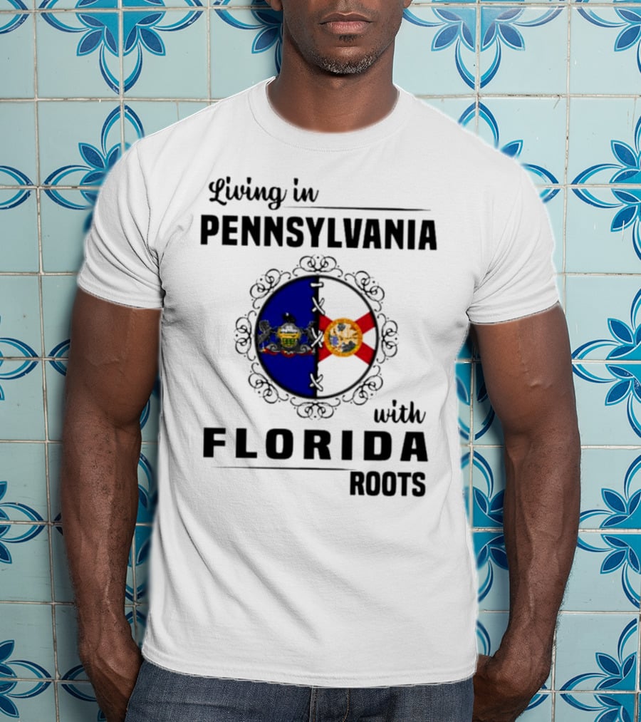 Living In Pennsylvania With Florida Roots Flags T-Shirt
