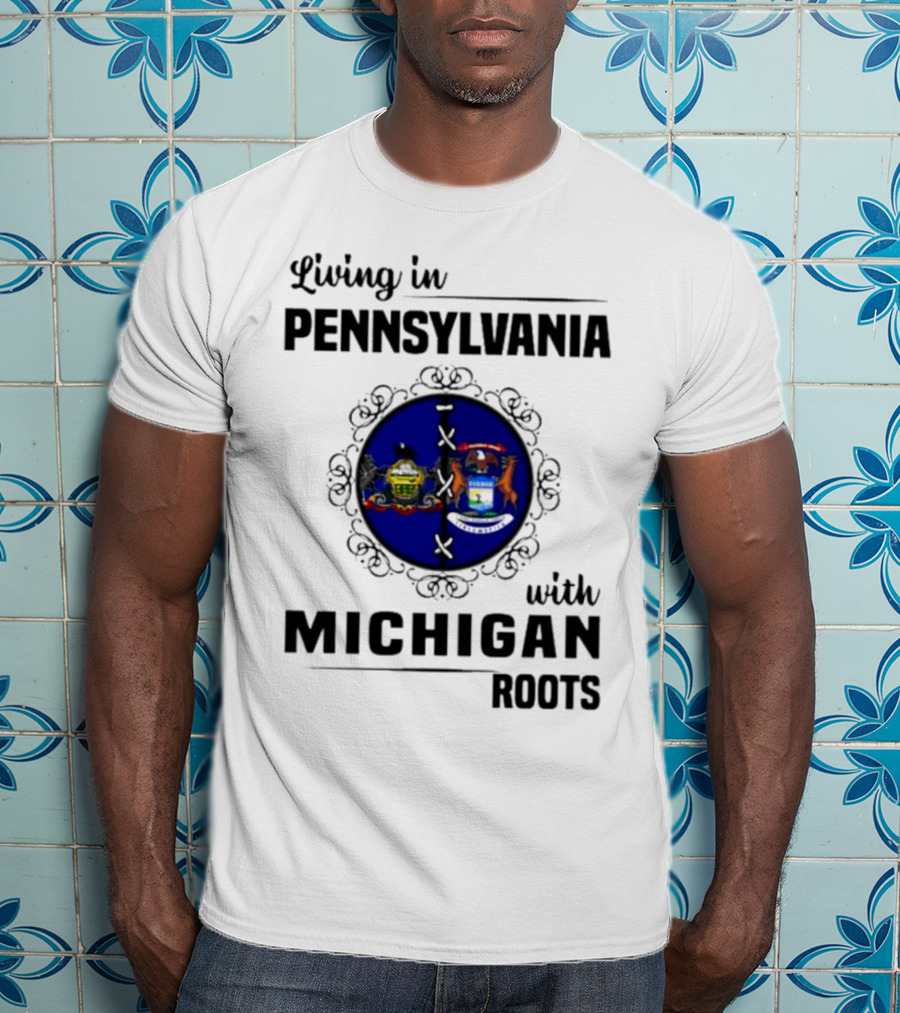 Pennsylvania Living With Michigan Roots State Symbols T-Shirt