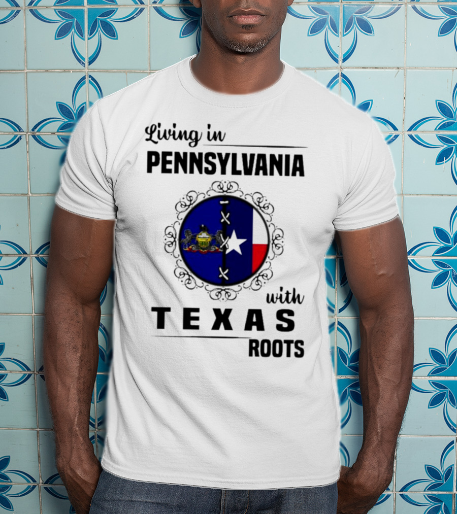 Living In Pennsylvania With Texas Roots Flag Circle T-Shirt
