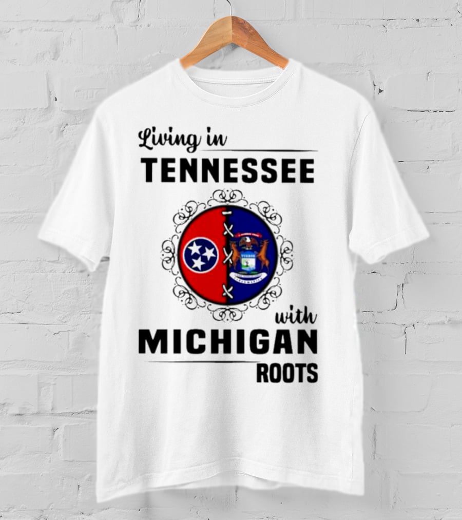 Living In Tennessee With Michigan Roots Flags And State Seal T-Shirt