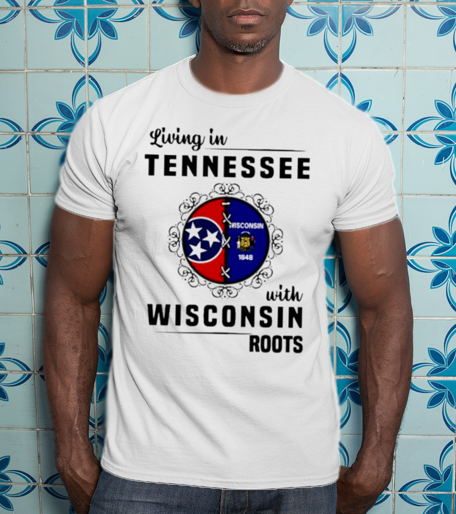 Living In Tennessee With Wisconsin Roots Featuring Intertwined State Symbols T-Shirt