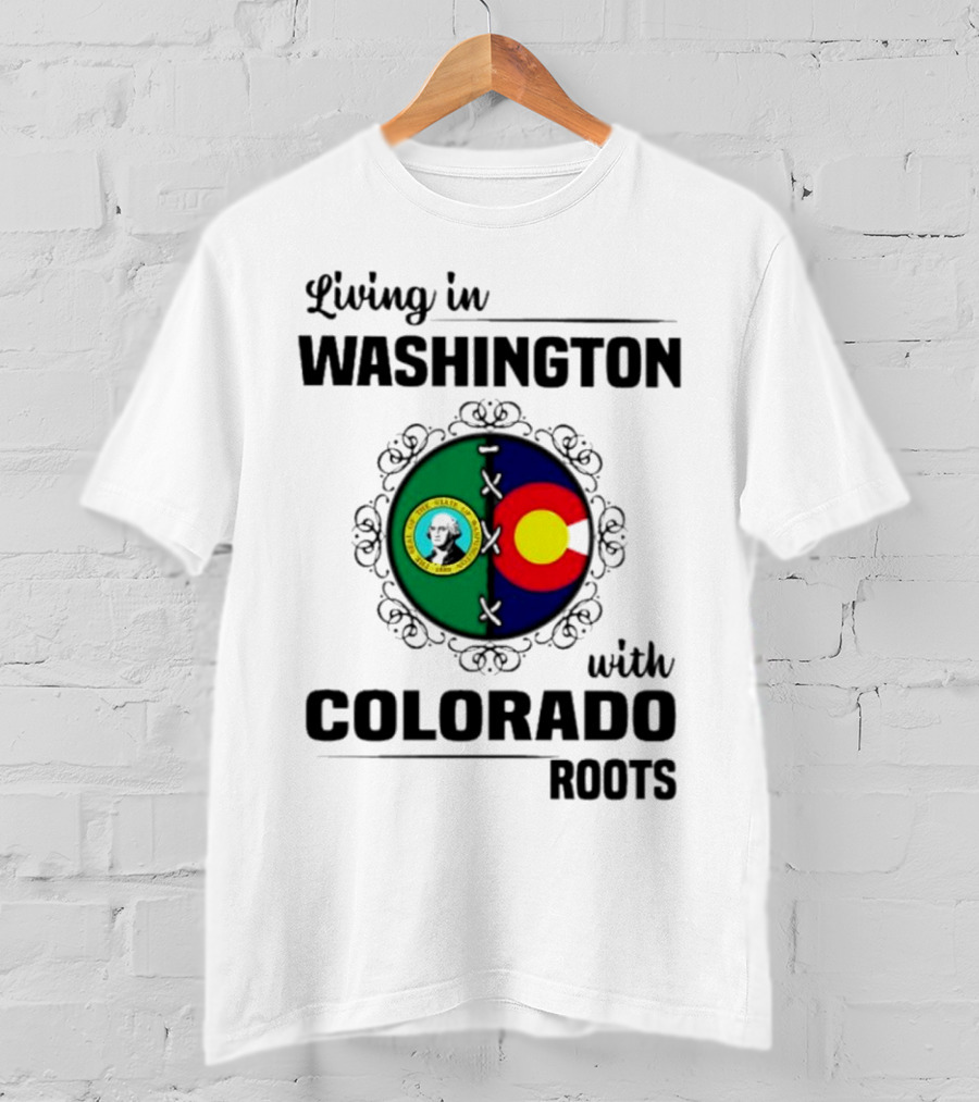 Living In Washington State With Colorado Flag Roots And Vivid Emblems T-Shirt