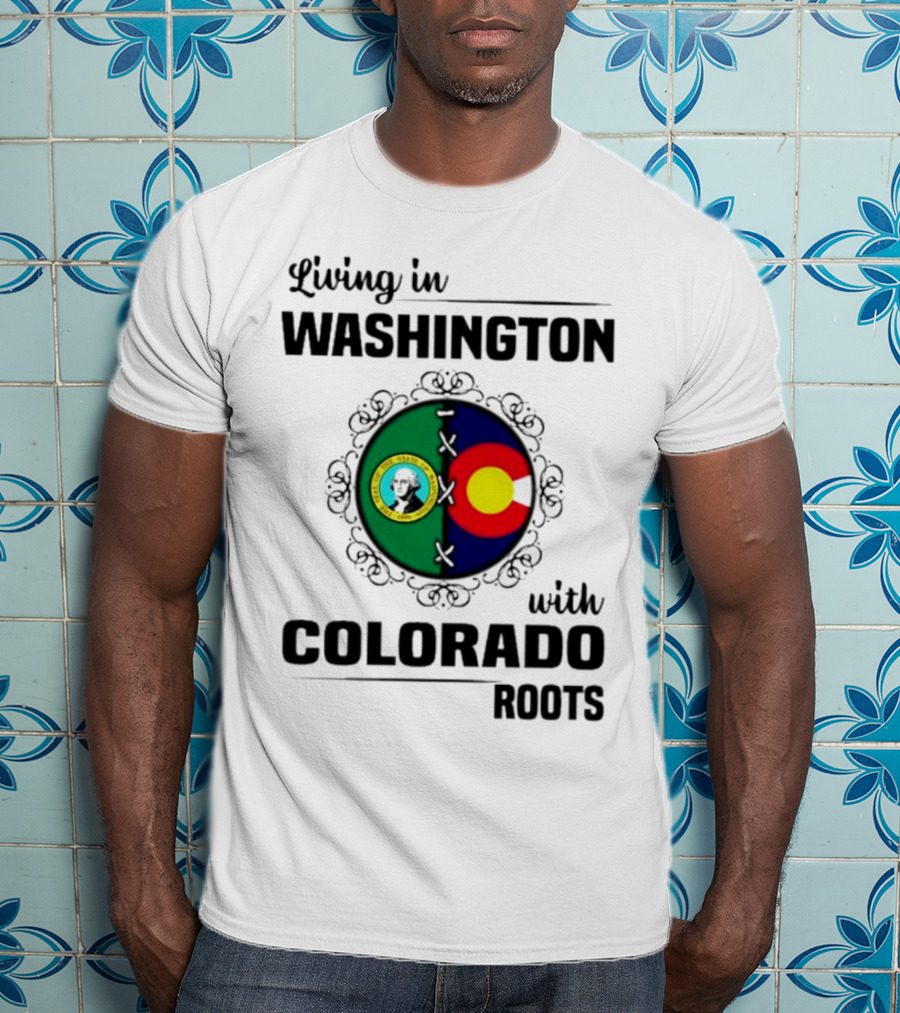 Living In Washington State With Colorado Flag Roots And Vivid Emblems T-Shirt