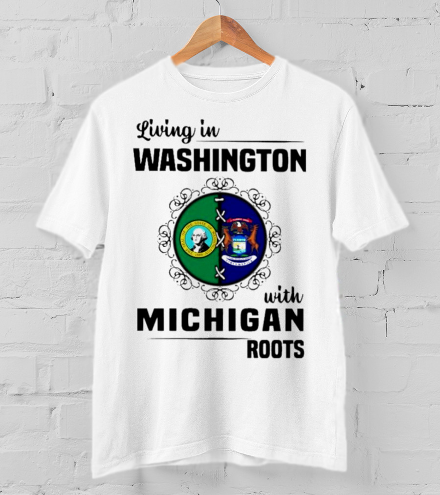 Living In Washington With Michigan Roots Dual State Flags Connection T-Shirt
