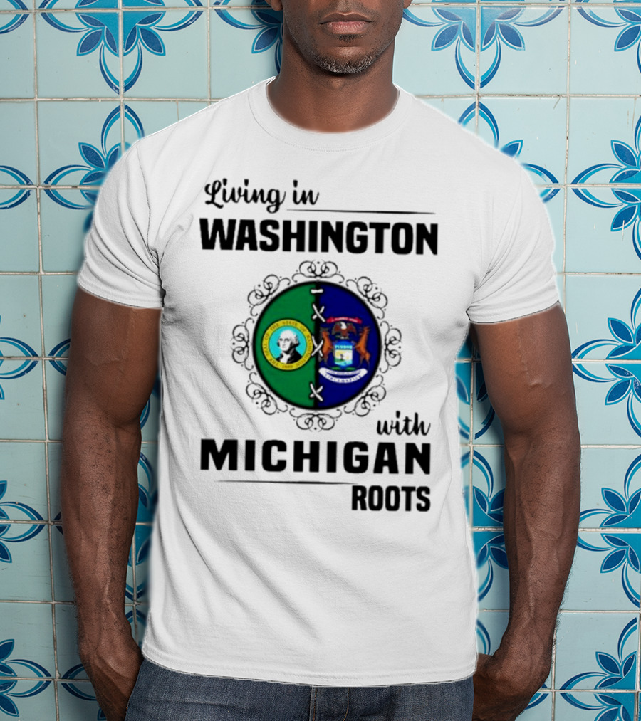 Living In Washington With Michigan Roots Dual State Flags Connection T-Shirt