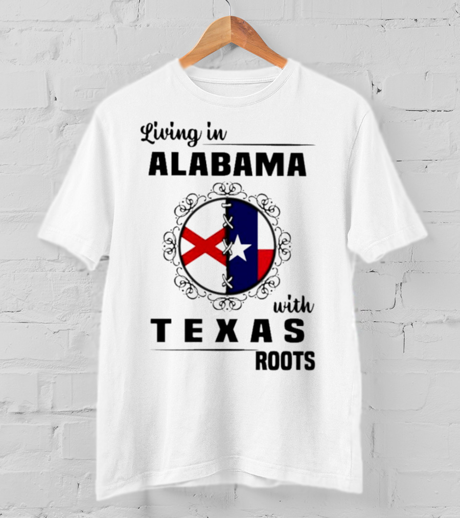 Living In Alabama With Texas Roots State Flags Circle T-Shirt