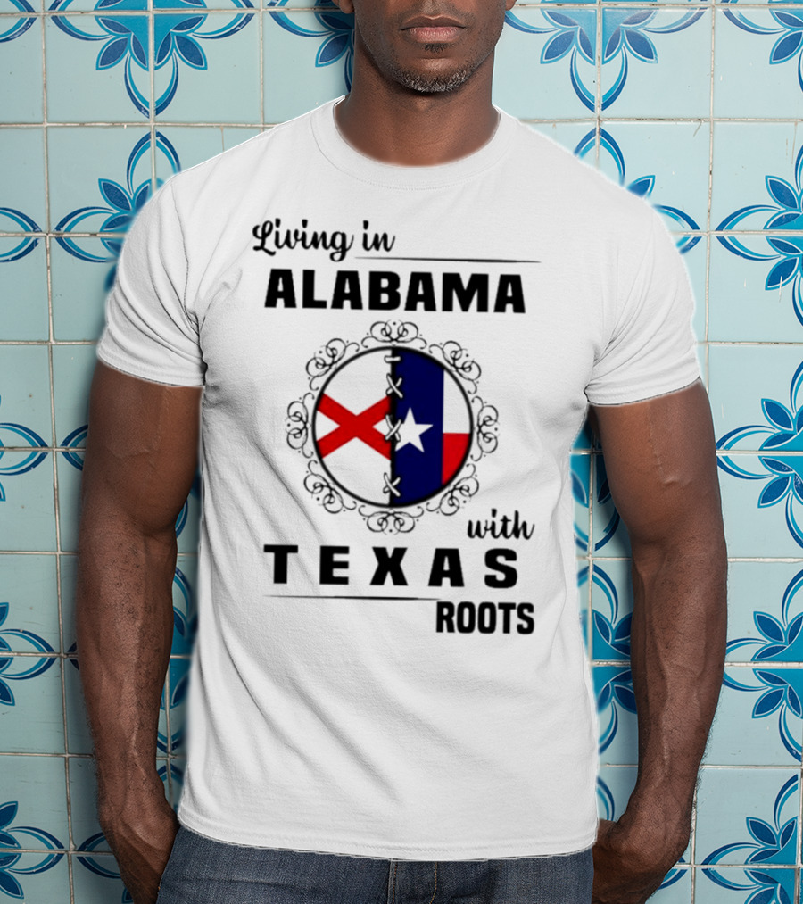 Living In Alabama With Texas Roots State Flags Circle T-Shirt